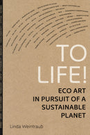 To Life! – Eco Art in Pursuit of a Sustainable Planet