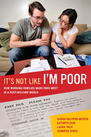 It's Not Like I'm Poor : How Working Families Make Ends Meet in a Post-Welfare World-9780520275348