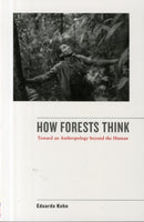 How Forests Think – Toward an Anthropology Beyond the Human