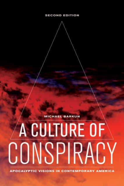 A Culture of Conspiracy : Apocalyptic Visions in Contemporary America-9780520276826
