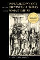 Imperial Ideology and Provincial Loyalty in the Roman Empire-9780520280168
