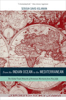 From the Indian Ocean to the Mediterranean : The Global Trade Networks of Armenian Merchants from New Julfa-9780520282179