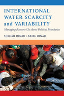 International Water Scarcity and Variability : Managing Resource Use Across Political Boundaries-9780520283077