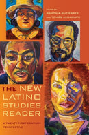The New Latino Studies Reader – A Twenty–First–Century Perspective
