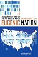 Eugenic Nation : Faults and Frontiers of Better Breeding in Modern America-9780520285064