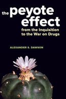 The Peyote Effect – From the Inquisition to the War on Drugs