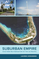 Suburban Empire : Cold War Militarization in the US Pacific-9780520289161