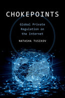 Chokepoints : Global Private Regulation on the Internet-9780520291218