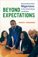 Beyond Expectations : Second-Generation Nigerians in the United States and Britain-9780520292314