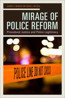 Mirage of Police Reform : Procedural Justice and Police Legitimacy-9780520292413