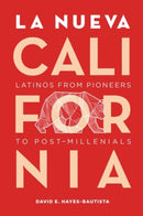 La Nueva California : Latinos from Pioneers to Post-Millennials-9780520292536