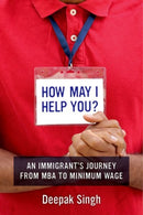 How May I Help You? – An Immigrant`s Journey from MBA to Minimum Wage