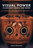 Visual Power in Ancient Greece and Rome : Between Art and Social Reality-9780520294936