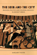 The Seer and the City – Religion, Politics, and Colonial Ideology in Ancient Greece