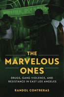 The Marvelous Ones – Drugs, Gang Violence, and Resistance in East Los Angeles