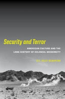 Security and Terror : American Culture and the Long History of Colonial Modernity-9780520295384