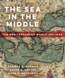 The Sea in the Middle : The Mediterranean World, 650-1650-9780520296527