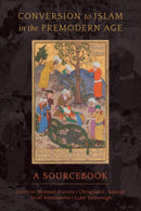 Conversion to Islam in the Premodern Age : A Sourcebook-9780520296732