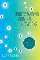 Understanding Criminal Networks : A Research Guide-9780520297050