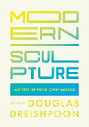 Modern Sculpture – Artists in Their Own Words