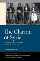 The Clarion of Syria : A Patriot's Call against the Civil War of 1860-9780520299436