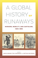 A Global History of Runaways : Workers, Mobility, and Capitalism, 1600-1850-9780520304369