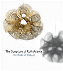 The Sculpture of Ruth Asawa, 2nd Edition – Contours in the Air