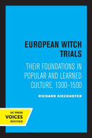 European Witch Trials – Their Foundations in Popular and Learned Culture, 1300–1500