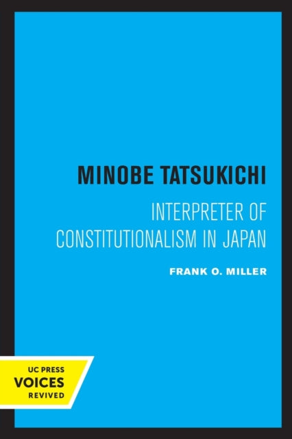Minobe Tatsukichi – Interpreter of Constitutionalism in Japan