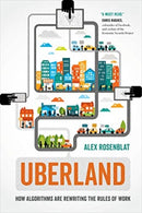 Uberland : How Algorithms Are Rewriting the Rules of Work-9780520324800