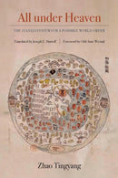 All under Heaven : The Tianxia System for a Possible World Order-9780520325029