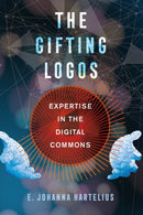 The Gifting Logos : Expertise in the Digital Commons-9780520339644