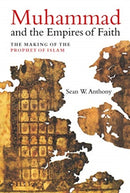 Muhammad and the Empires of Faith – The Making of the Prophet of Islam