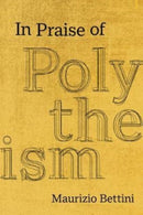 In Praise of Polytheism-9780520342248