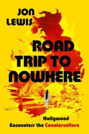 Road Trip to Nowhere : Hollywood Encounters the Counterculture-9780520343740