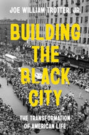 Building the Black City : The Transformation of American Life-9780520344419
