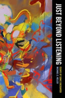 Just Beyond Listening : Essays of Sonic Encounter-9780520350786