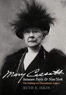Mary Cassatt between Paris and New York : The Making of a Transatlantic Legacy-9780520355453