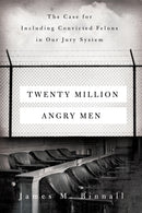 Twenty Million Angry Men : The Case for Including Convicted Felons in Our Jury System-9780520379176