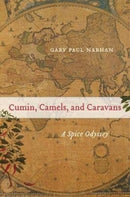 Cumin, Camels, and Caravans : A Spice Odyssey-9780520379244
