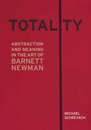 Totality : Abstraction and Meaning in the Art of Barnett Newman-9780520379510