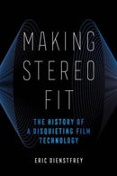 Making Stereo Fit : The History of a Disquieting Film Technology-9780520379558