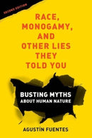 Race, Monogamy, and Other Lies They Told You, Second Edition – Busting Myths about Human Nature