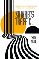 Zainab's Traffic : Moving Saints, Selves, and Others across Borders-9780520379831