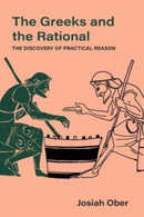 The Greeks and the Rational : The Discovery of Practical Reason-9780520380165