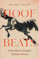 Hoof Beats – How Horses Shaped Human History