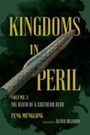Kingdoms in Peril, Volume 3 : The Death of a Southern Hero-9780520381070