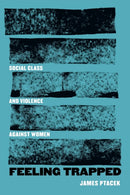 Feeling Trapped : Social Class and Violence against Women-9780520381612