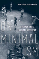 On Minimalism – Documenting a Musical Movement