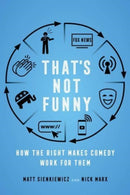 That's Not Funny : How the Right Makes Comedy Work for Them-9780520382138